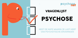 De vragenlijst psychose meet de mate waarin je last hebt van psychotische ervaringen. Doe de test op PsychoseNet.