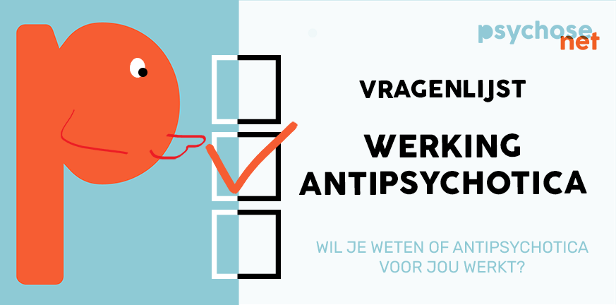 De vragenlijst werking antipsychotica geeft je informatie over de werking en (eventuele) bijwerkingen van antipsychotica bij jou.