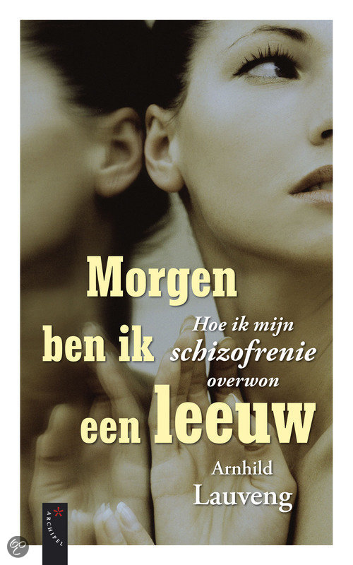 Vanaf haar vroege jeugd was Arnhild Lauveng opgenomen op psychiatrische afdelingen. Toch ze vond haar leven terug. Morgen ben ik een leeuw.