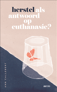 Herstel als antwoord op euthanasie – Ann Callebert