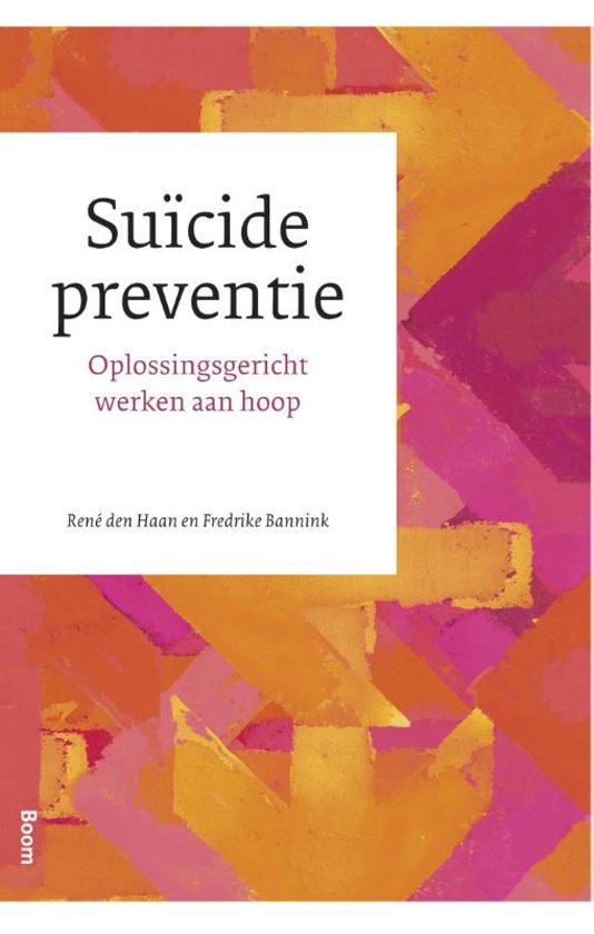 Suïcidepreventie, een boek van René den Haan: Hoe kan de behandelaar zorgen voor hoop en wat kan deze doen bij suïcidaal gedrag?