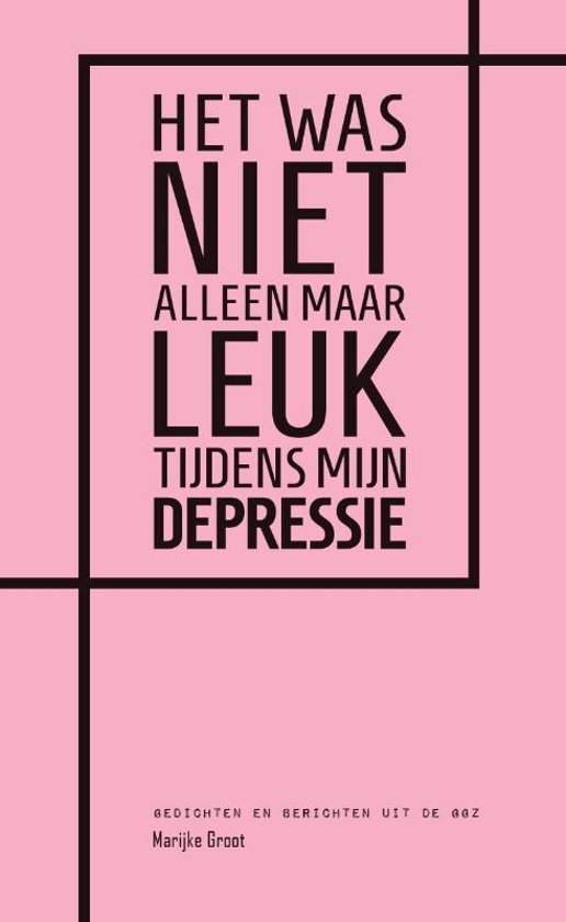 Het was niet alleen maar leuk tijdens mijn depressie – Marijke Groot