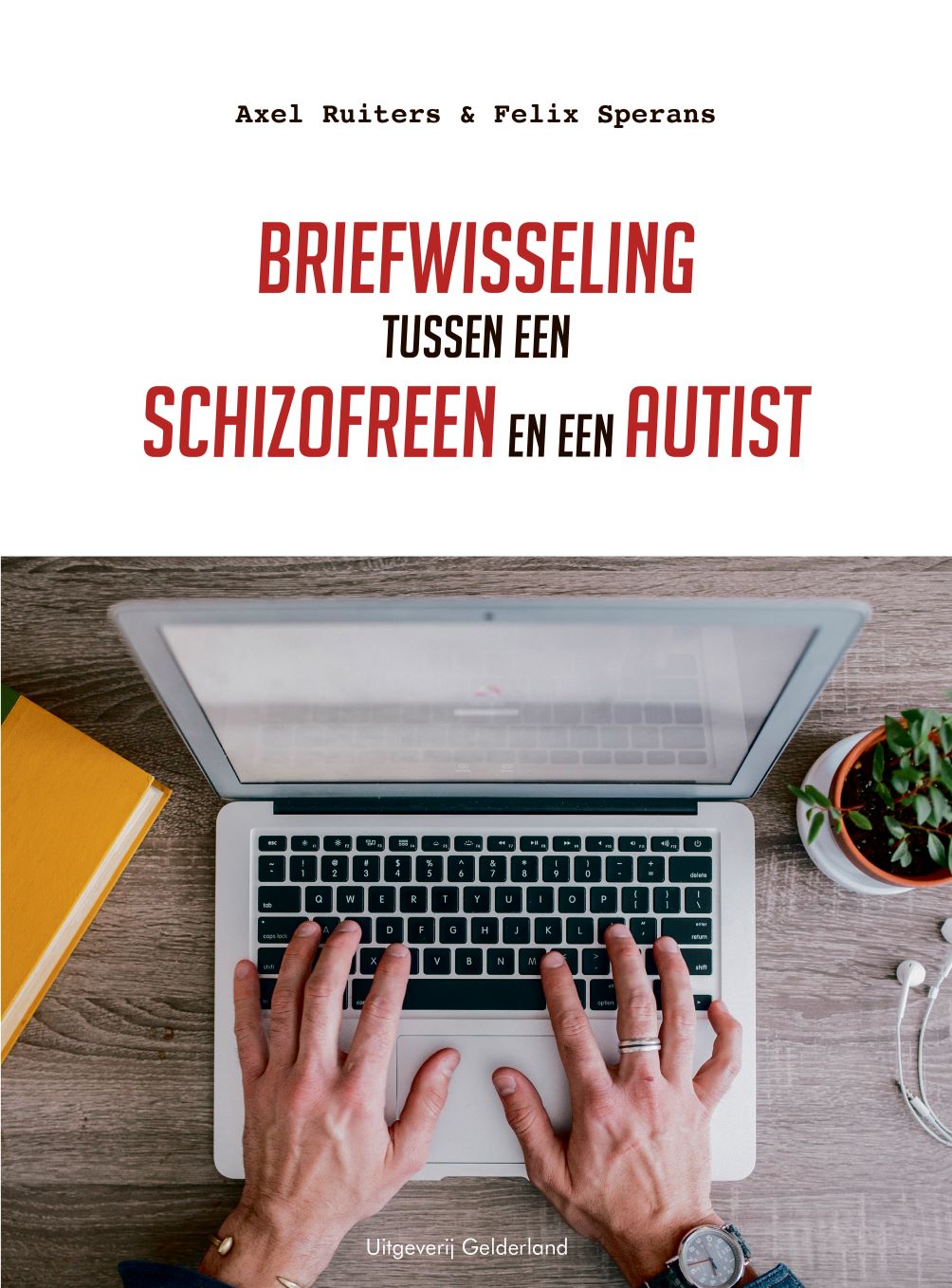 Axel Ruiters en Felix Sperans schrokken van het hun moeilijke leven. Ze schreven het boek Briefwisseling tussen een schizofreen en een autist.