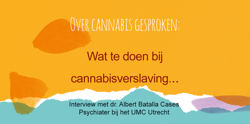 Video Albert Batalla wat te doen bij cannabisverslaving