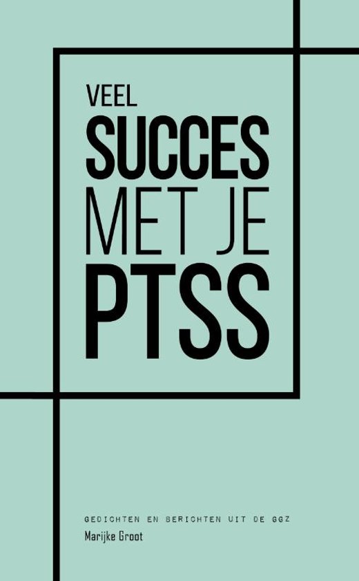 Veel succes met je PTSS – Marijke Groot