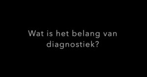 Wat is het belang van diagnostiek