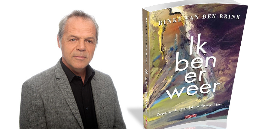 Rinke van den Brinks zijn boek Ik ben er weer is verschenen. Hij vertelt hoe hij zijn psychose heeft beleefd en hoe hij er uit is gekomen.