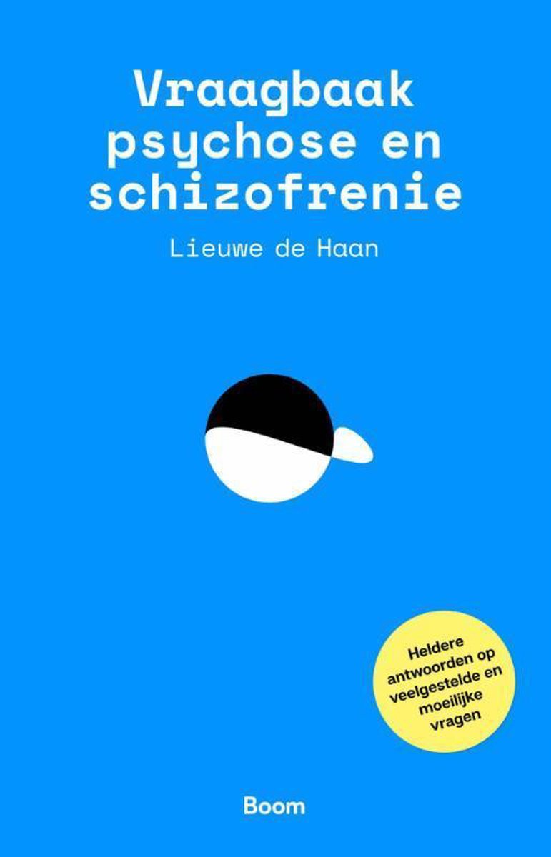 De Vraagbaak psychose en schizofrenie van Lieuwe de Haan biedt toegankelijke kennis over psychose en schizofrenie.