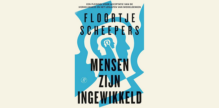 Floortje Scheepers schrijft in Mensen zijn ingewikkeld: "Zijn mensen niet te ingewikkeld om zo begrepen te worden?"