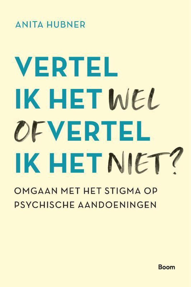 Er rust stigma op psychose. Stigma kan gevolgen hebben voor hoe mensen over je denken: Vertel ik het wel of vertel ik het niet, Anita Hubner.