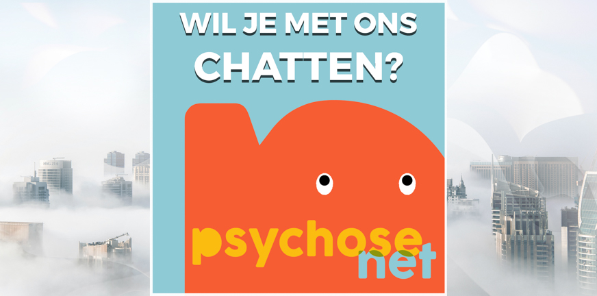 Op de PsychoseNet Chat kun je gratis en anoniem terecht voor advies, ondersteuning of om gewoon je verhaal te vertellen.