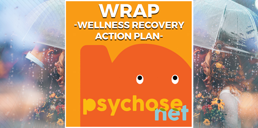 WRAP – Wellness Recovery Action Plan