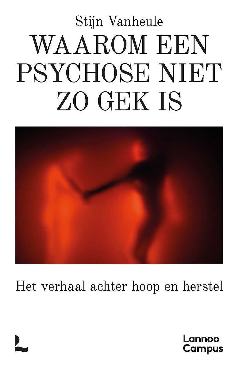 Waarom een psychose niet zo gek is – Stijn Vanheule