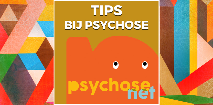 Wat moet je wel of niet doen als je psychotisch wordt? Wat kan je omgeving betekenen voor iemand in een psychose? Goede tips bij psychose.