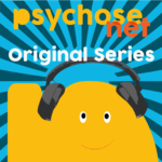 Podcast - PsychoseNet original series