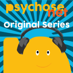 Podcast - PsychoseNet original series