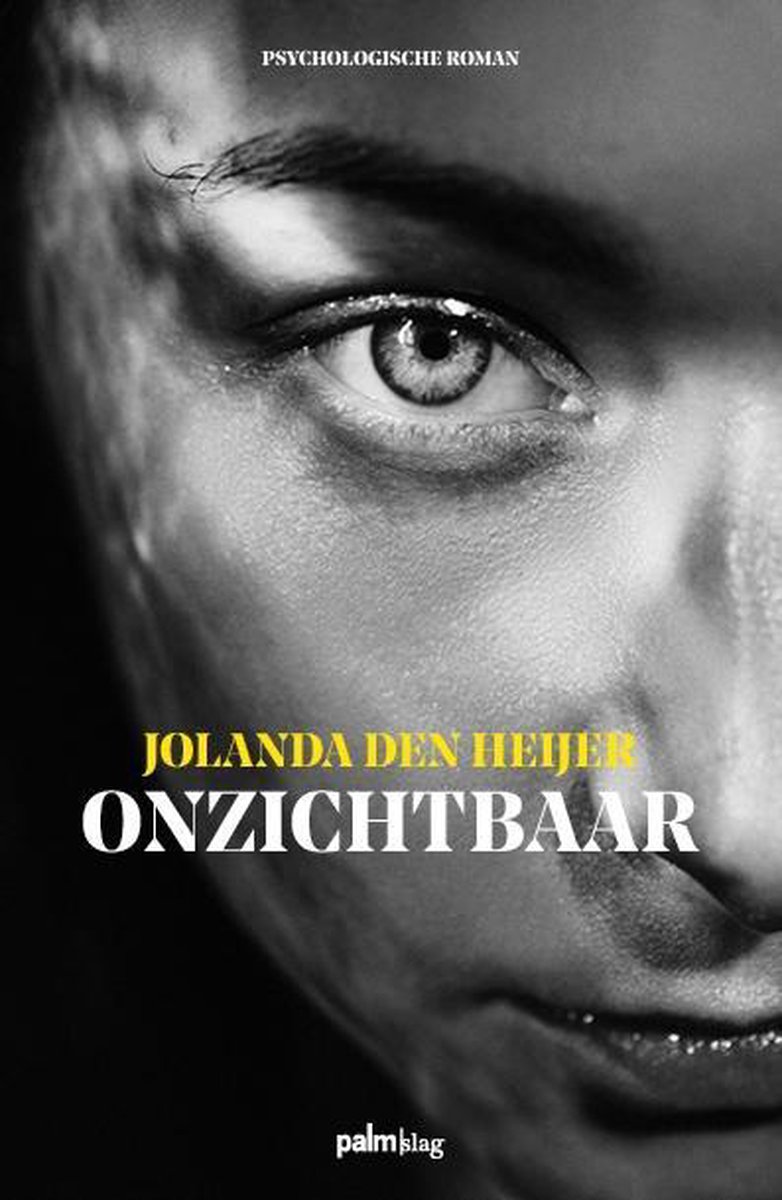 Het boek 'Onzichtbaar' van Jolanda den Heijer is gebaseerd op een waargebeurd verhaal over een jeugd van mishandeling en verwaarlozing.