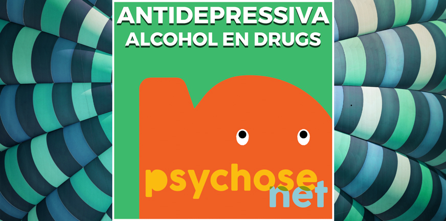 Antidepressiva, alcohol en drugs