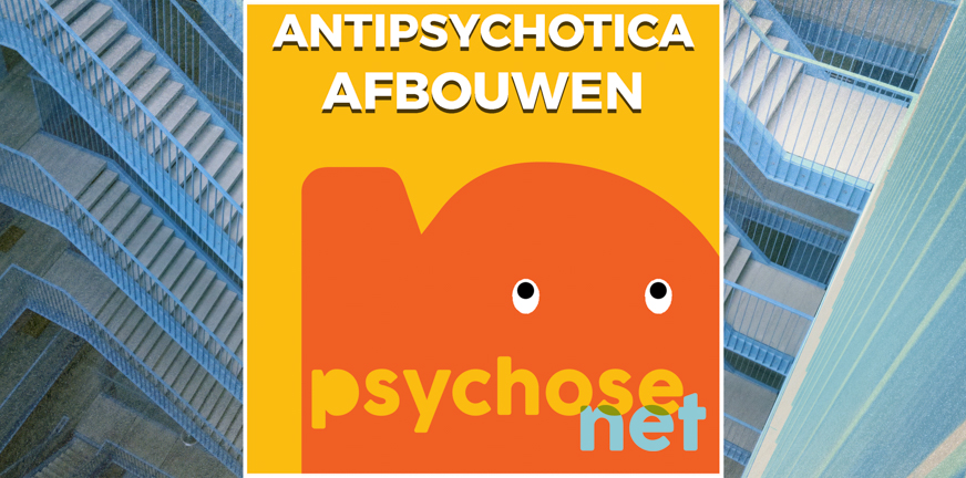 Antipsychotica afbouwen