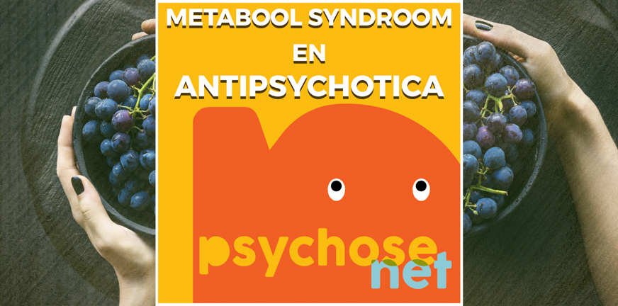Antipsychotica kunnen leiden tot diabetes type 2, obesitas en verstoringen van de vetstofwisseling: dit wordt het metabool syndroom genoemd.