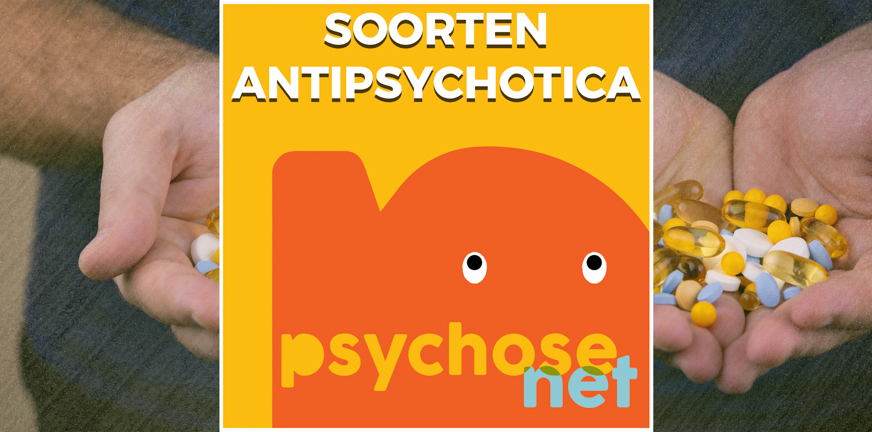 Er zijn twee soorten antipsychotica: de eerste generatie klassieke antipsychotica. En tweede generatie atypische antipsychotica.