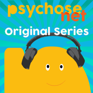 Podcast - PsychoseNet originals series