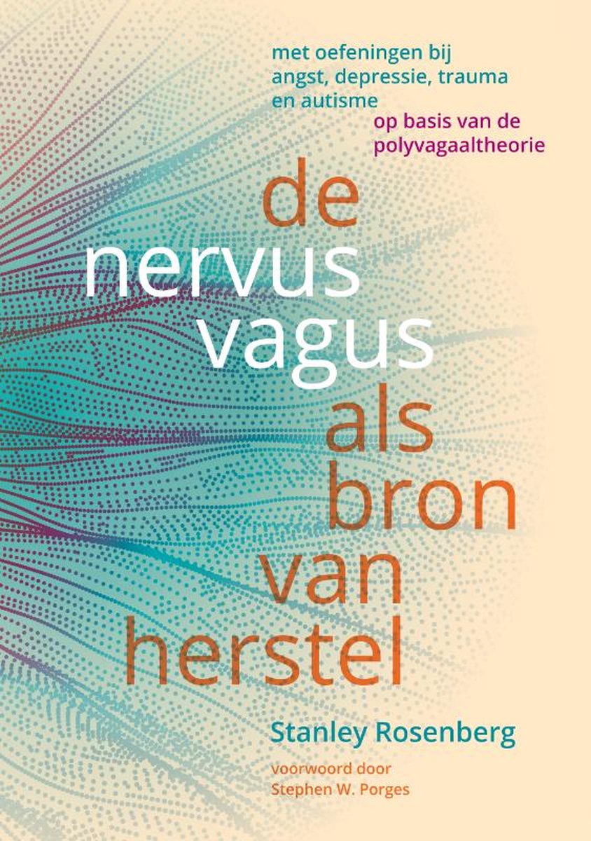 Stanley Rosenberg toont in De nervus vagus als bron van herstel hoe we ons autonome zenuwstelsel optimaal kunnen laten werken.