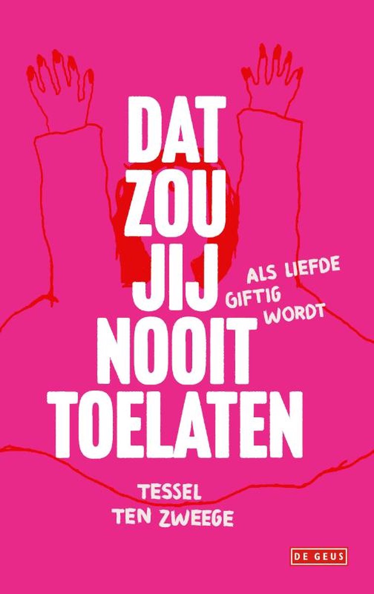 Dat zou jij nooit toelaten – Tessel ten Zweege