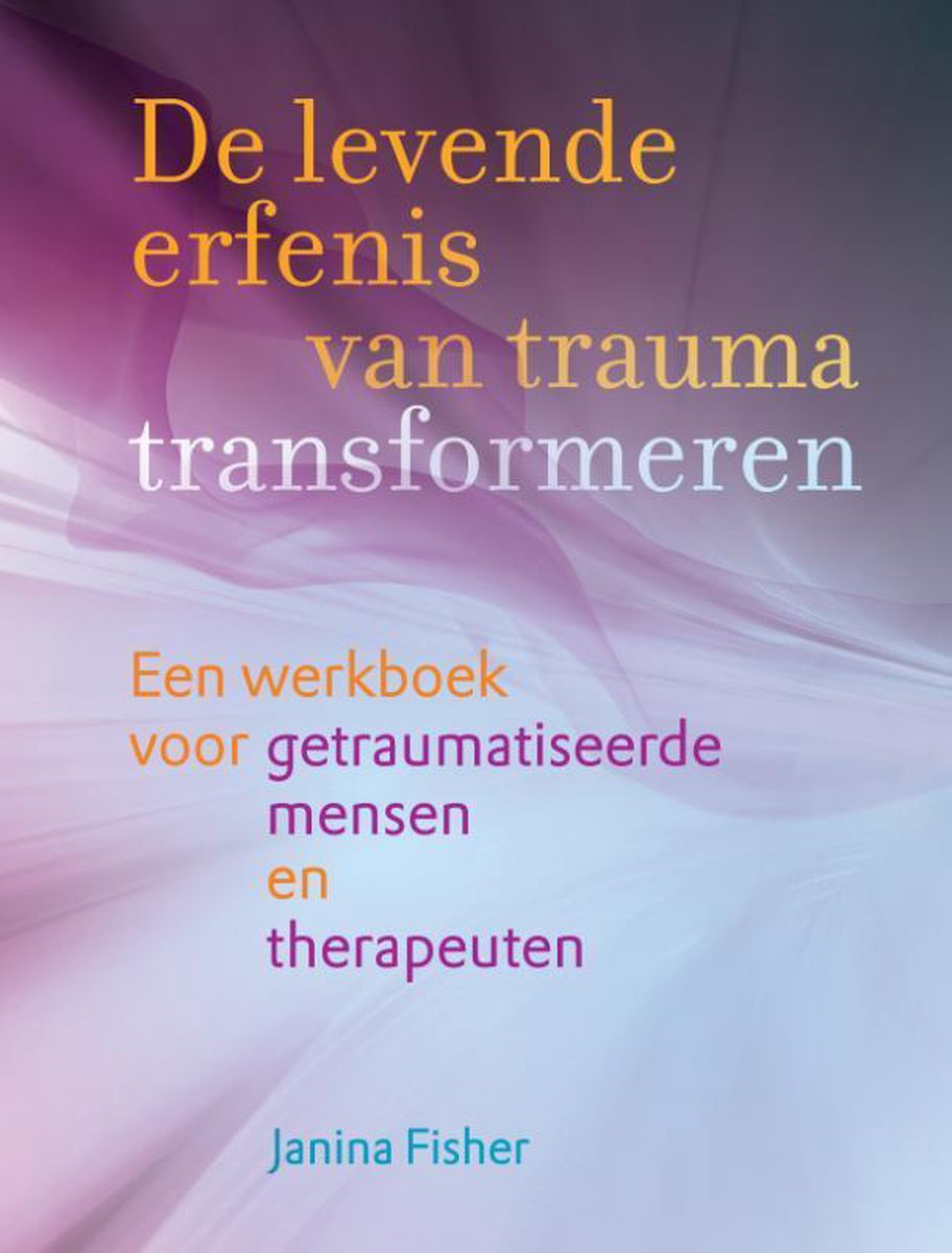 De levende erfenis van trauma transformeren – Janina Fisher