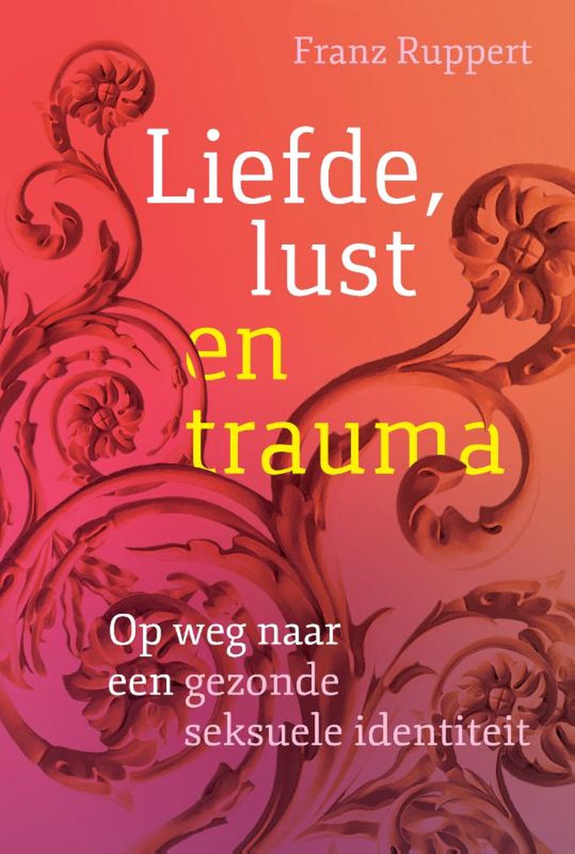 Liefde, lust en trauma – Franz Ruppert