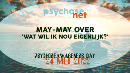 Logo May-May over 'Wat wil ik nou eigenlijk-' - Psychose awaress day 2022