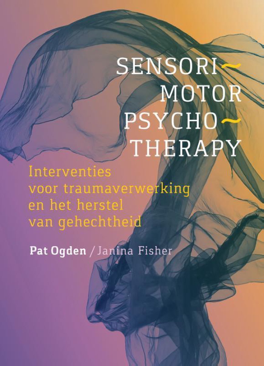 Sensorimotor Psychotherapy – Pat Ogden en Janina Fisher