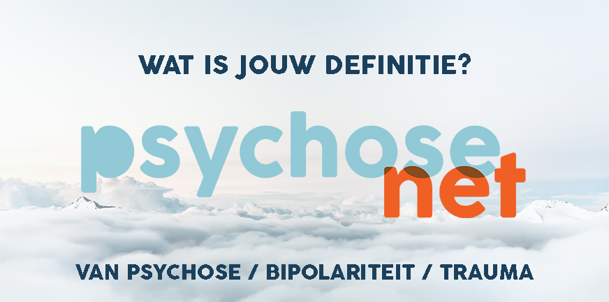 Deel je definitie(s) over Psychose, Trauma of over Bipolariteit met ons!