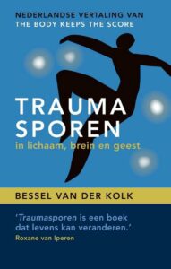 Traumasporen in lichaam brein geest Bessel van der Kolk