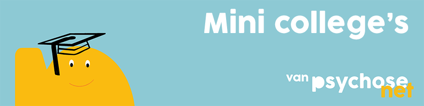Mini colleges PsychoseNet, goede informatie over zorg en GGZ!