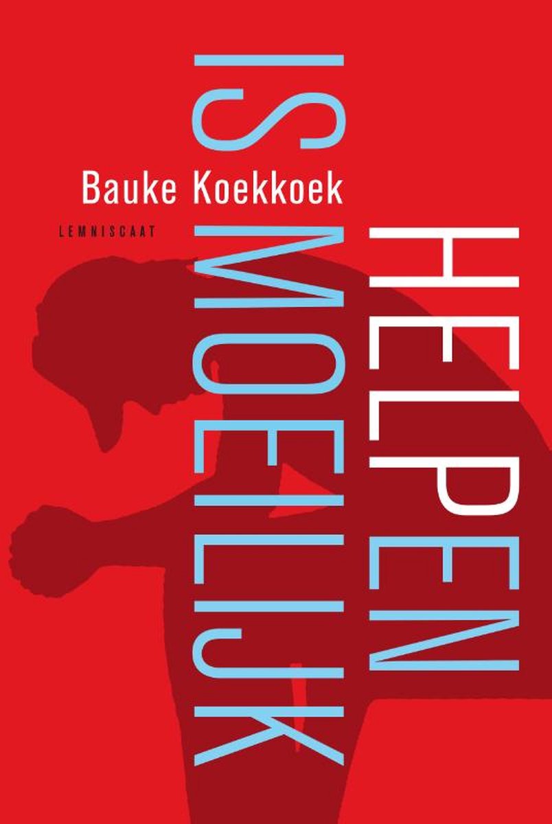 Helpen is moeilijk – Bauke Koekkoek