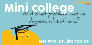 Mini college DSM-diagnoses van psychose e nschizofrenie door Jim van Os