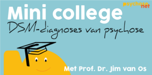 Mini college DSM-diagnoses van psychose met Jim van Os