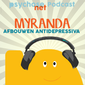 PsychoseNet - Podcast Myranda en Jim van Os - afbouwen paroxetine