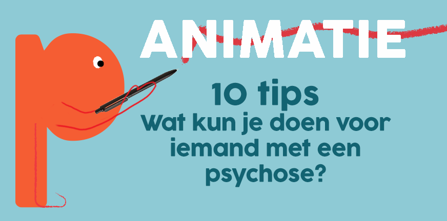 Animatie: Wat kun je doen voor iemand met een psychose? Bekijk de 10 tips