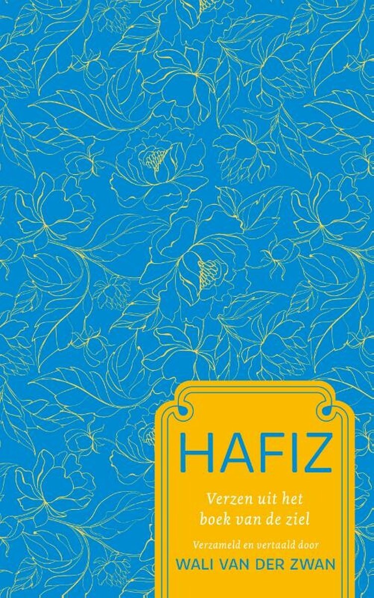 Verzen uit het boek van de ziel – Hafiz, vertaald door Wali van der Zwan