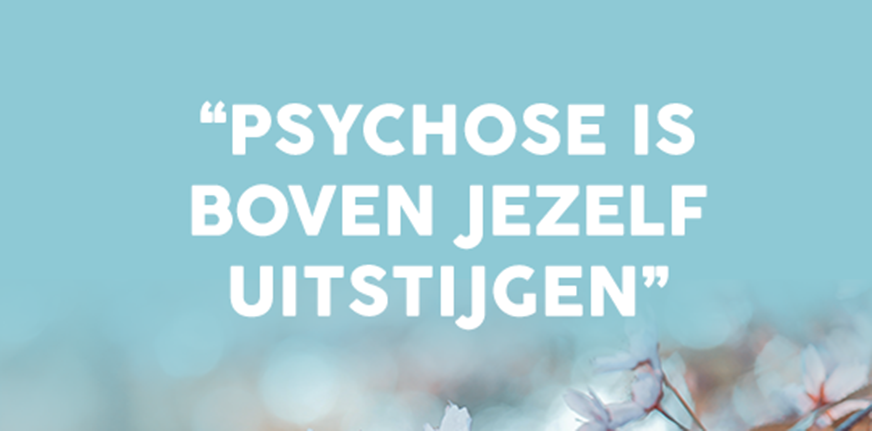 Quote van de week: “Psychose is boven jezelf uitstijgen”