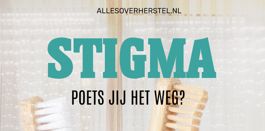 Ervaringsverhaal over Stigma – hoe ga jij er mee om?