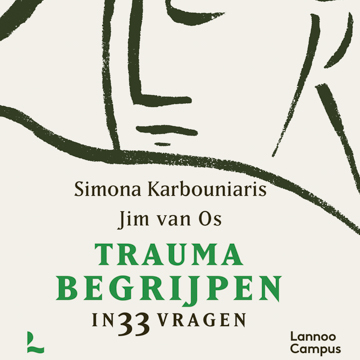 Trauma Begrijpen in 33 vragen - Jim van Os en Simona Karbouniaris