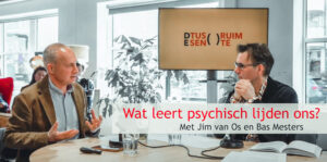 Psychiater Jim van Os – Wat leert psychisch lijden ons? - De Tussenruimte