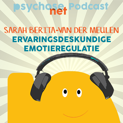 PsychoseNet Podcast met Sarah Berita van der Meulen - emotieregulatie