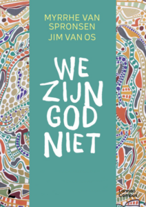 Boek We zijn God niet - Jim van Os en Myrrhe van Spronsen.