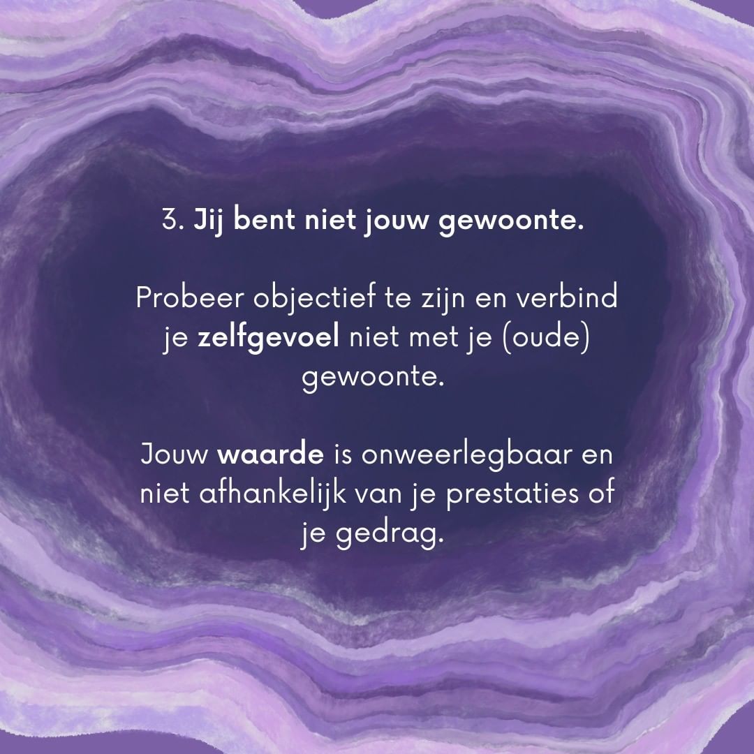 Tip 3 Je bent niet jouw gewoonte