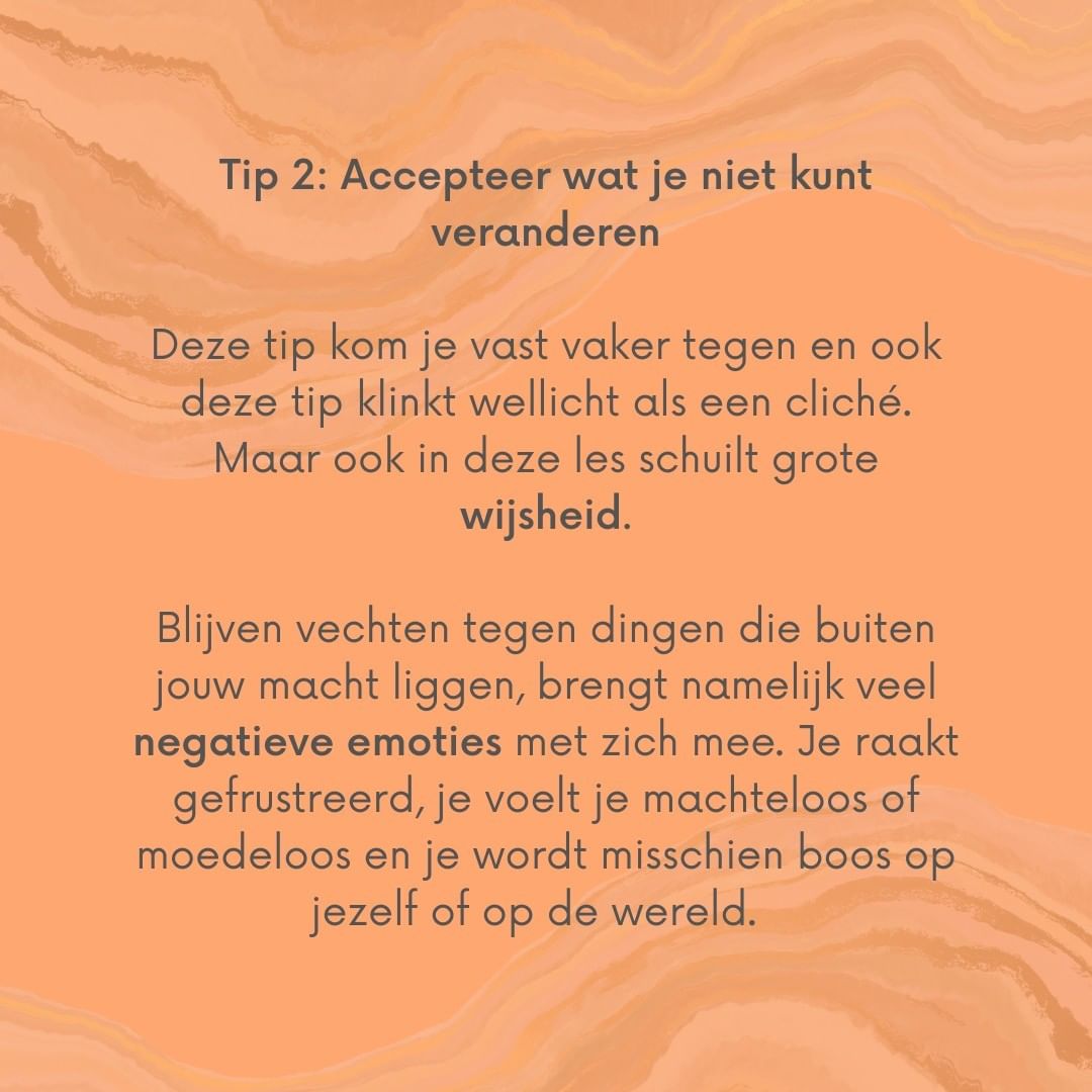 Tip 2 Accepteer wat je niet kunt veranderen