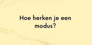 Hoe herken je een modus?